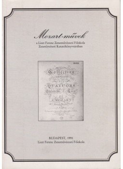 Retkesné Szilvássy Ildikó, Gulyásné Somogyi Klára - Mozart-művek a Liszt Ferenc Zeneművészeti Főiskola Zenetörténeti Kutatókönyvtárában, Budapest 1991 antikvár könyv