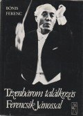 Bónis Ferenc - Tizenhárom találkozás Ferencsik Jánossal (aláírt)