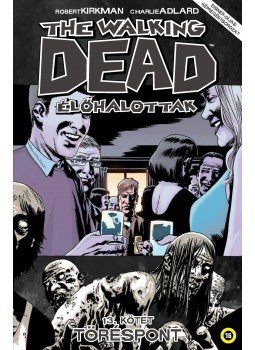 Robert Kirkman - The Walking Dead - Élőhalottak 13. - Töréspont Robert Kirkman - The Walking Dead - Élőhalottak 13. - Töréspont, Budapest 2017 antikvár könyv