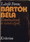 László Ferenc - Bartók Béla - Tanulmányok és tanúságok