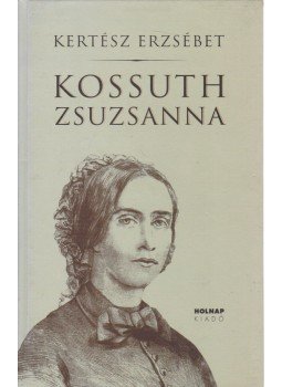 Kertész Erzsébet - Kossuth Zsuzsanna Kertész Erzsébet - Kossuth Zsuzsanna, Budapest 2006 antikvár könyv