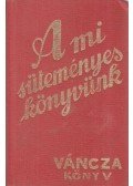 Váncza József - A mi süteményeskönyvünk