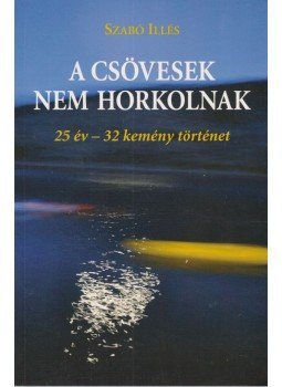Szabó Illés - A csövesek nem horkolnak Szabó Illés - A csövesek nem horkolnak, Budapest 2010 antikvár könyv