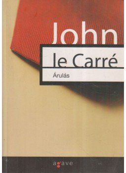 John le Carré - Árulás John le Carré - Árulás, Budapest 2009 antikvár könyv