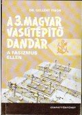 Gellért Tibor - A 3. Magyar Vasútépítő Dandár a fasizmus ellen