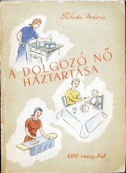Keresztesné Pataki Mária - A dolgozó nő háztartása, Budapest 1956 antikvár könyv
