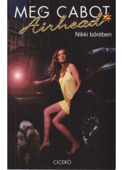 Meg Cabot - Airhead 2. - Nikki bőrében Meg Cabot - Airhead 2. - Nikki bőrében, Budapest 2010 antikvár könyv