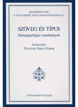 Tolcsvai Nagy Gábor - Szöveg és típus Tolcsvai Nagy Gábor - Szöveg és típus, Budapest 2006 antikvár könyv