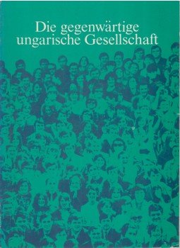 Huszár Tibor - Die gegenwartige ungariasche Gesellschaft Huszár Tibor - Die gegenwartige ungariasche Gesellschaft, Budapest 1975 antikvár könyv