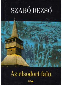 Szabó Dezső - Az elsodort falu Szabó Dezső - Az elsodort falu, Szeged 2011 antikvár könyv