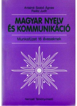 Antalné Szabó Ágnes, Raátz Judit - Magyar nyelv és kommunikáció - Munkafüzet 16 éveseknek,  2001 antikvár könyv