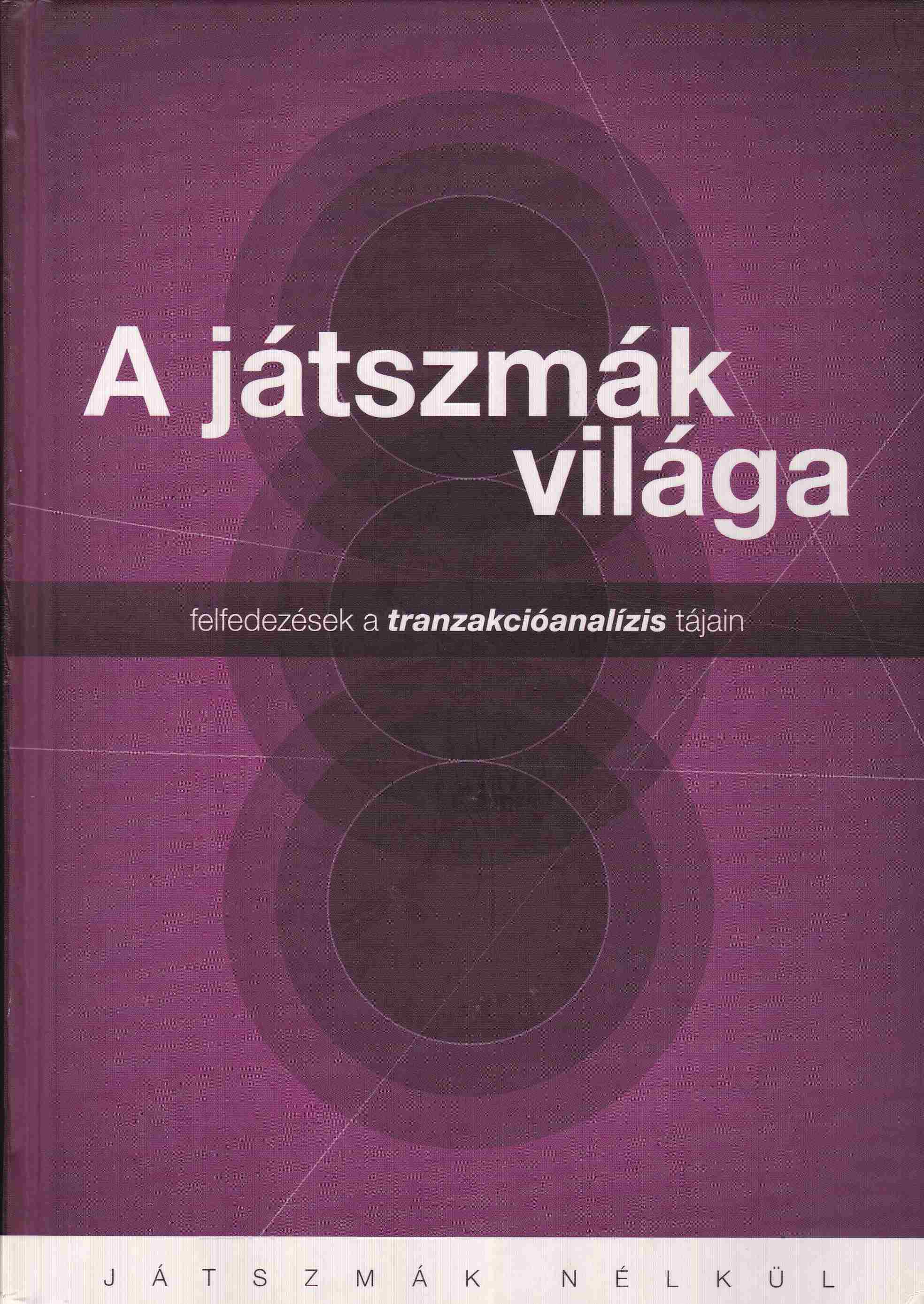 Juhász Erzsébet, Nábrády Mária, Váry Annamária, Ács Éva - A játszmák világa Juhász Erzsébet, Nábrády Mária, Váry Annamária, Ács Éva - A játszmák világa, Budapest 2011 antikvár könyv