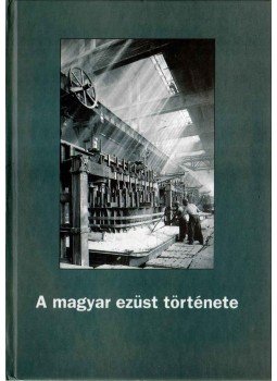 Klug Ottó dr., Radnai József - A magyar ezüst története Klug Ottó dr., Radnai József - A magyar ezüst története, 1997 antikvár könyv