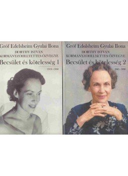 Gróf Edelsheim Gyulai Ilona - Becsület és kötelesség I-II. Gróf Edelsheim Gyulai Ilona - Becsület és kötelesség I-II., Budapest 2007 antikvár könyv