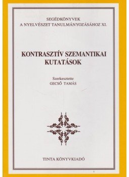 Gecső Tamás - Kontrasztív szemantikai kutatások Gecső Tamás - Kontrasztív szemantikai kutatások, Budapest 2001 antikvár könyv