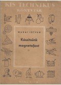 Makai István - Készítsünk magnetofont