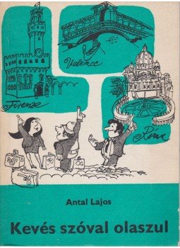 Antal Lajos - Kevés szóval olaszul Antal Lajos - Kevés szóval olaszul, Budapest 1986 antikvár könyv