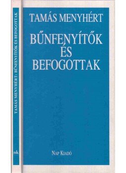 Tamás Menyhért - Bűnfenyítők és befogottak Tamás Menyhért - Bűnfenyítők és befogottak, Budapest 2002 antikvár könyv