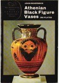 Boardman, John - Athenian Black Figure Vases