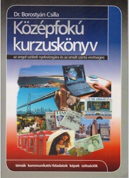 Borostyán Csilla - Középfokú kurzuskönyv az angol szóbeli nyelvvizsgára és az emelt szintű érettségire, Győr 2003 antikvár könyv