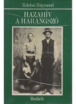 Zalabai Zsigmond - Hazahív a harangszó (dedikált) Zalabai Zsigmond - Hazahív a harangszó (dedikált), 1985 antikvár könyv