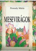Perendy Mária dr. - Mesevirágok