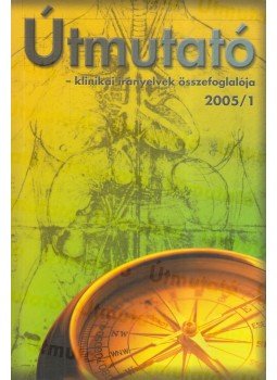 Dr. Hatfaludy Zsófia, Dr. Rékassy Balázs, Dr. Cserni István - Útmutató  - klinikai irányelvek összefoglalója 2005/1,  2005 antikvár könyv