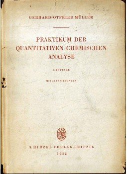 Gerhard-Otfried Müller - Praktikum der quantitativen chemischen Analyse Gerhard-Otfried Müller - Praktikum der quantitativen chemischen Analyse, 1952 antikvár könyv