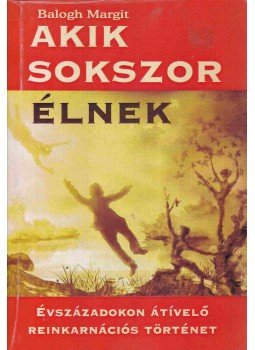 Balogh Margit - Akik sokszor élnek Balogh Margit - Akik sokszor élnek, Miskolc 2010 antikvár könyv