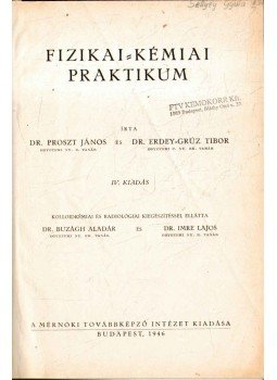 Erdey-Grúz Tibor, Proszt János - Fizikai-kémiai praktikum, Budapest 1946 antikvár könyv