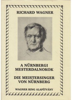 Wagner Richárd - A nürnbergi mesterdalnokok Wagner Richárd - A nürnbergi mesterdalnokok, Budapest 2002 antikvár könyv