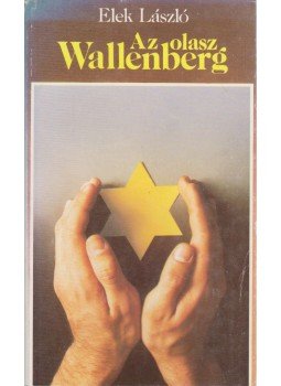 Elek László - Az olasz Wallenberg Elek László - Az olasz Wallenberg, Budapest 1989 antikvár könyv