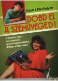 MacFadyen, Ralph J. - Dobd el a szemüveged!