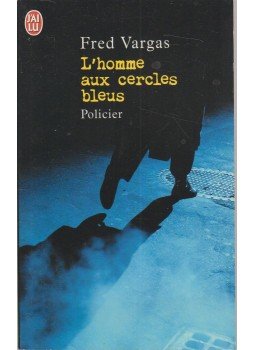 Vargas, Fred - L'homme aux cercles bleus Vargas, Fred - L'homme aux cercles bleus, Paris 2004 antikvár könyv