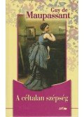 Guy de Maupassant - A céltalan szépség