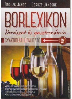 Boruzs Jánosné, Boruzs János - Borlexikon Boruzs Jánosné, Boruzs János - Borlexikon, 2014 antikvár könyv