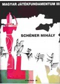 Schéner Mihály - Magyar játékfundamentum III.