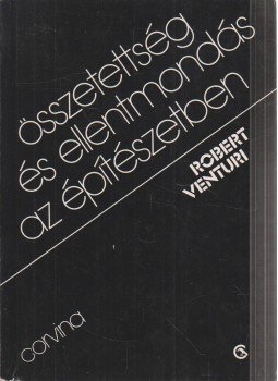 Robert Venturi - Összetettség és ellentmondás az építészetben Robert Venturi - Összetettség és ellentmondás az építészetben, 1986 antikvár könyv