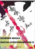 Schéner Mihály - Magyar játékfundamentum IV.