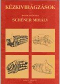 Schéner Mihály - Kézkivirágzások