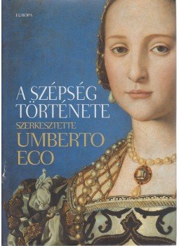 Umberto Eco - A szépség története Umberto Eco - A szépség története, Budapest 2005 antikvár könyv