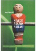 Maros András - Neveket akarok hallani