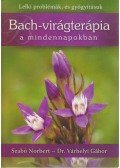 Várhelyi Gábor Dr.,Szabó Norbert - Lelki problémák és gyógyításuk - Bach-virágterápia a mindennapokban