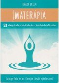 Bagdi Bella - Imaterápia - 53 lelkigyakorlat a belső béke és az örömteli élet eléréséhez