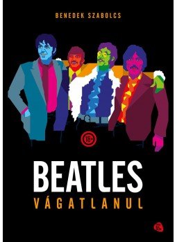 Benedek Szabolcs - Beatles vágatlanul Benedek Szabolcs - Beatles vágatlanul, Budapest 2017 antikvár könyv