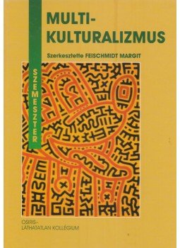 Feischmidt Margit - Multikulturalizmus Feischmidt Margit - Multikulturalizmus, Budapest 1997 antikvár könyv