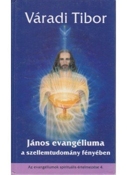 Váradi Tibor - János evangéliuma a szellemtudomány fényében (dedikált), Budapest 2002 antikvár könyv