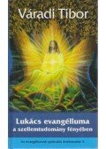 Váradi Tibor - Lukács evangéliuma a szellemtudomány fényében