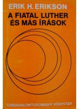 Erikson, Erik H. - A fiatal Luther és más írások Erikson, Erik H. - A fiatal Luther és más írások, Budapest 1991 antikvár könyv