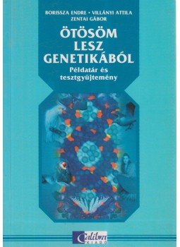 Villányi Attila, Borissza Endre, Zentai Gábor - Ötösöm lesz genetikából - Példatár és tesztgyűjtemény,  0 antikvár könyv